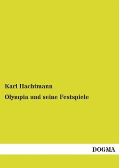 Olympia und seine Festspiele - Hachtmann, Karl