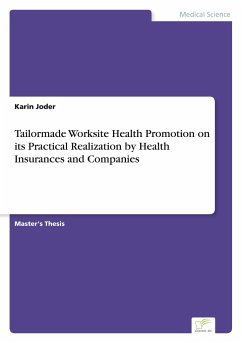 Tailormade Worksite Health Promotion on its Practical Realization by Health Insurances and Companies - Joder, Karin
