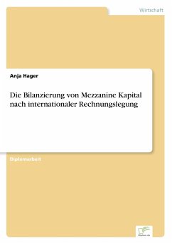 Die Bilanzierung von Mezzanine Kapital nach internationaler Rechnungslegung - Hager, Anja
