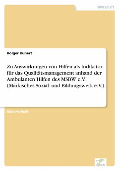 Zu Auswirkungen von Hilfen als Indikator für das Qualitätsmanagement anhand der Ambulanten Hilfen des MSBW e.V. (Märkisches Sozial- und Bildungswerk e.V.) - Kunert, Holger