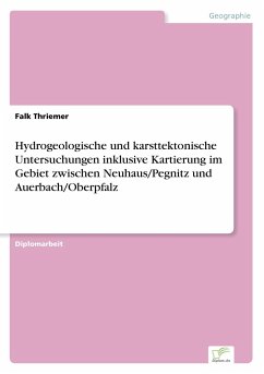 Hydrogeologische und karsttektonische Untersuchungen inklusive Kartierung im Gebiet zwischen Neuhaus/Pegnitz und Auerbach/Oberpfalz - Thriemer, Falk