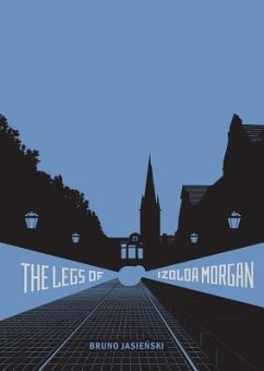 The Legs of Izolda Morgan: Selected Writings - Jasie&324;ski, Bruno