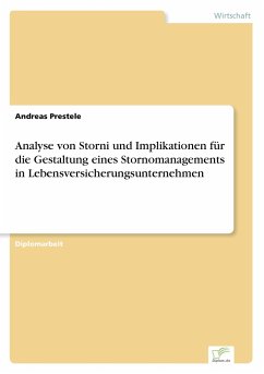 Analyse von Storni und Implikationen für die Gestaltung eines Stornomanagements in Lebensversicherungsunternehmen - Prestele, Andreas