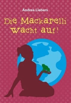 Die Mackarelli wacht auf - Liebers, Andrea