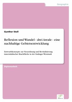 Reflexion und Wandel - drei Areale - eine nachhaltige Gebietsentwicklung - Stoll, Gunther