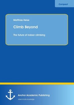 Climb Beyond: The future of indoor climbing - Heise, Matthias