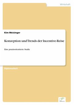 Konzeption und Trends der Incentive-Reise - Meisinger, Kim