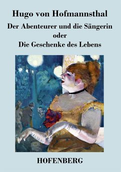 Der Abenteurer und die Sängerin oder Die Geschenke des Lebens - Hugo Von Hofmannsthal