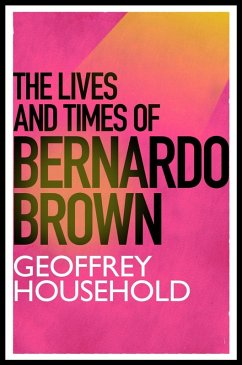 The Lives and Times of Bernardo Brown (eBook, ePUB) - Household, Geoffrey