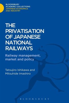 The Privatisation of Japanese National Railways (eBook, PDF) - Imashiro, Mitsuhide; Ishikawa, Tatsujiro