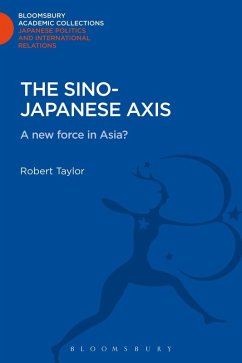 The Sino-Japanese Axis (eBook, PDF) - Taylor, Robert The Sino-Japanese Axis (eBook, PDF) - Taylor, Robert