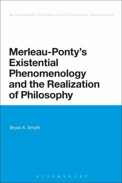 Merleau-Ponty's Existential Phenomenology and the Realization of Philosophy (eBook, ePUB) - Smyth, Bryan A.