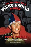 We All Live in a Perry Groves World - The Heart-warming and Hilarious Account of Life as a Cult Footballer (eBook, ePUB)