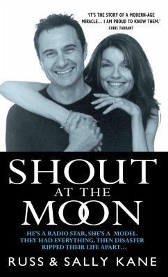 Shout at the Moon - He's a Radio Star, She's a Top Designer. They Had Everything, Then Disaster Ripped Their Life Apart... (eBook, ePUB) - Kane, Russ