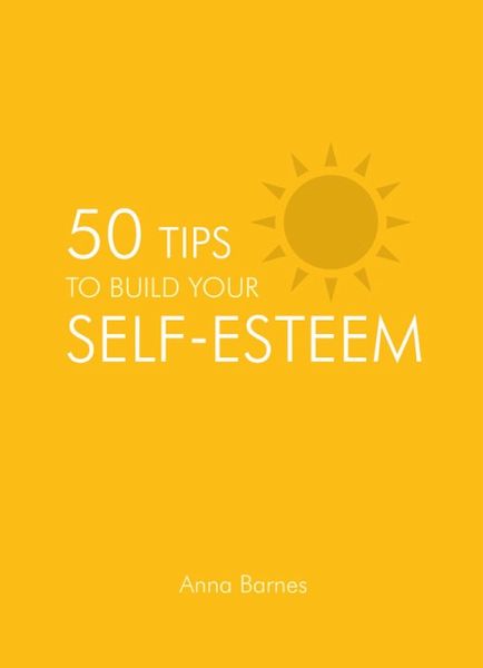 50 Tips to Build Your Self-Esteem (eBook, ePUB)