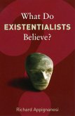 What Do Existentialists Believe? (eBook, ePUB) What Do Existentialists Believe? (eBook, ePUB)