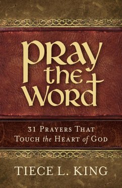 Cover Pray the Word: 31 Prayers That Touch the Heart of God (eBook, ePUB)