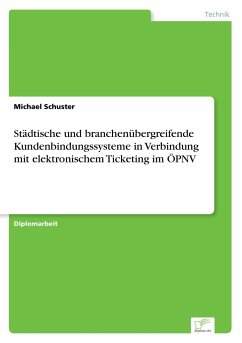 Städtische und branchenübergreifende Kundenbindungssysteme in Verbindung mit elektronischem Ticketing im ÖPNV - Schuster, Michael