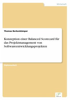 Konzeption einer Balanced Scorecard für das Projektmanagement von Softwareentwicklungsprojekten