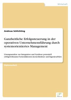 Ganzheitliche Erfolgssteuerung in der operativen Unternehmensführung durch systemorientiertes Management - Schlichting, Andreas