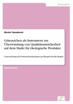 Gütezeichen als Instrument zur Überwindung von Qualitätsunsicherheit auf dem Markt für ökologische Produkte - Tanaskovic, Nicola