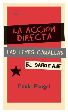 La acción directa ; Las leyes canallas ; El sabotaje - Pouget, Emile; Pressensé, Francis de; Blum, León