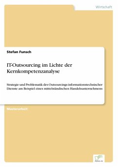 IT-Outsourcing im Lichte der Kernkompetenzanalyse - Funsch, Stefan