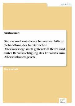 Steuer- und sozialversicherungsrechtliche Behandlung der betrieblichen Altersvorsorge nach geltendem Recht und unter Berücksichtigung des Entwurfs zum Alterseinkünftegesetz