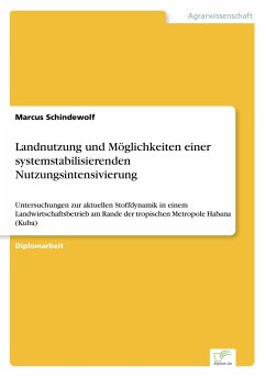 Landnutzung und Möglichkeiten einer systemstabilisierenden Nutzungsintensivierung - Schindewolf, Marcus