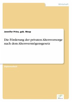 Die Förderung der privaten Altersvorsorge nach dem Altersvermögensgesetz - Prinz, Jennifer