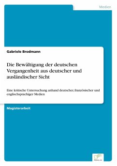 Die Bewältigung der deutschen Vergangenheit aus deutscher und ausländischer Sicht - Brodmann, Gabriele