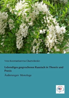 Lebendiges gesprochenes Russisch in Theorie und Praxis - Chartschenko, Vera Konstantinovna