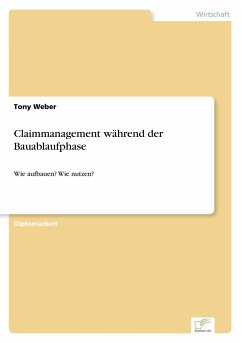 Claimmanagement während der Bauablaufphase - Weber, Tony