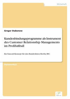 Kundenbindungsprogramme als Instrument des Customer Relationship Managements im Profifußball - Stabenow, Gregor