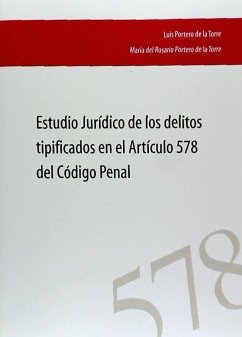 Estudio jurídico de los delitos tipificados en el artículo 578 del Código Penal - Portero de Torre, Luis; Portero de la Torre, María del Rosario