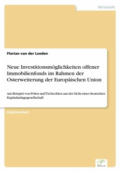 Neue Investitionsmöglichkeiten offener Immobilienfonds im Rahmen der Osterweiterung der Europäischen Union - Leeden, Florian van der