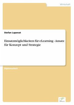 Einsatzmöglichkeiten für eLearning - Ansatz für Konzept und Strategie - Lapenat, Stefan