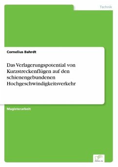 Das Verlagerungspotential von Kurzstreckenflügen auf den schienengebundenen Hochgeschwindigkeitsverkehr - Bahrdt, Cornelius