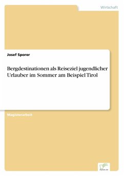 Bergdestinationen als Reiseziel jugendlicher Urlauber im Sommer am Beispiel Tirol - Sporer, Josef