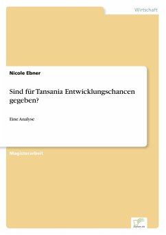 Sind für Tansania Entwicklungschancen gegeben? - Ebner, Nicole