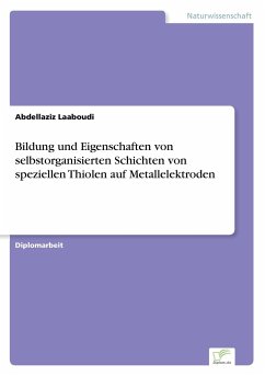 Bildung und Eigenschaften von selbstorganisierten Schichten von speziellen Thiolen auf Metallelektroden - Laaboudi, Abdellaziz