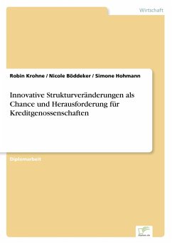 Innovative Strukturveränderungen als Chance und Herausforderung für Kreditgenossenschaften - Hohmann, Simone;Böddeker, Nicole;Krohne, Robin