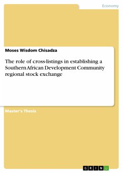 The role of cross-listings in establishing a Southern African Development Community regional stock exchange (eBook, PDF) - Chisadza, Moses Wisdom