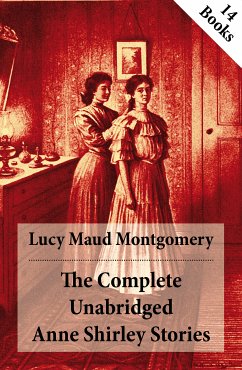 The Complete Unabridged Anne Shirley Stories (eBook, ePUB) - Montgomery, Lucy Maud