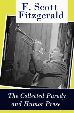 The Collected Parody and Humor Prose of F. Scott Fitzgerald (eBook, ePUB) - Fitzgerald, F. Scott