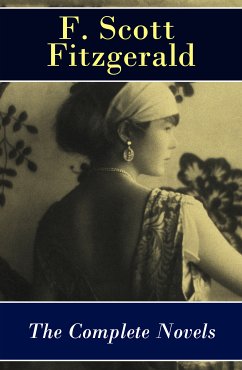 The Complete Novels of F. Scott Fitzgerald: This Side of Paradise + The Beautiful and Damned + The Great Gatsby + Tender Is the Night + The Love of the Last Tycoon (eBook, ePUB) - Fitzgerald, Francis Scott