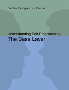 Understanding Pair Programming: The Base Layer (eBook, ePUB) - Salinger, Stephan; Prechelt, Lutz