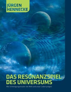 Das Resonanzspiel des Universums (eBook, ePUB) - Hennecke, Jürgen