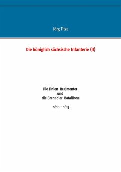 Die königlich sächsische Infanterie (II) (eBook, ePUB)