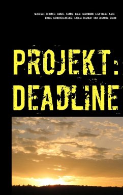 Projekt: Deadline (eBook, ePUB) - Deddner, Michelle; Frank, Daniel; Hartmann, Julia; Kath, Lisa-Marie; Riemenschneider, Lukas; Schmidt, Saskia; Staub, Johanna